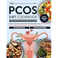 The PCOS Diet Cookbook: Nourish Your Way to Well-Being with Recipes Crafted to Soothe Symptoms, Balance Hormones, and Ignite a Love for Healthful Living The PCOS Diet Cookbook: Nourish Your Way to Well-Being with Recipes Crafted to Soothe Symptoms, Balance Hormones, and Ignite a Love for Healthful Living Kindle Paperback Hardcover