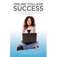 Online College Success: Prepare, Manage, And Achieve Success in Online Education (1) Online College Success: Prepare, Manage, And Achieve Success in Online Education (1) Paperback Kindle