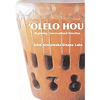 'Olelo Hou: Basic Conversational Hawaiian 'Olelo Hou: Basic Conversational Hawaiian Paperback Kindle Hardcover