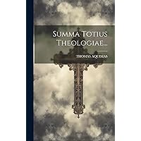 Summa Totius Theologiae... (Latin Edition) Summa Totius Theologiae... (Latin Edition) Hardcover Paperback