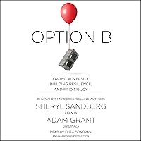 Option B: Facing Adversity, Building Resilience, and Finding Joy Option B: Facing Adversity, Building Resilience, and Finding Joy Hardcover Audible Audiobook Kindle Paperback Audio CD Board book