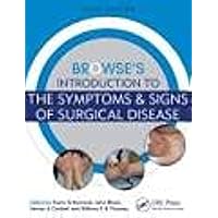 Browse's Introduction to the Symptoms & Signs of Surgical Disease Browse's Introduction to the Symptoms & Signs of Surgical Disease Paperback Kindle Hardcover