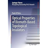 Optical Properties of Bismuth-Based Topological Insulators (Springer Theses) Optical Properties of Bismuth-Based Topological Insulators (Springer Theses) Kindle Hardcover Paperback
