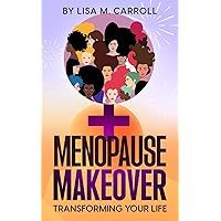 Menopause Makeover: Transforming Your Life