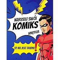 Narysuj swój komiks: Wypełnij go pomysłami z środka do komiksów! (Polish Edition)