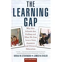 Learning Gap: Why Our Schools Are Failing and What We Can Learn from Japanese and Chinese Education Learning Gap: Why Our Schools Are Failing and What We Can Learn from Japanese and Chinese Education Paperback Hardcover