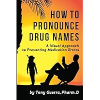 How to Pronounce Drug Names: A Visual Approach to Preventing Medication Errors How to Pronounce Drug Names: A Visual Approach to Preventing Medication Errors Paperback Audible Audiobook Kindle