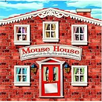 Mouse House: An Extravagant Lift-the-Flap Hide-and-Seek Adventure Mouse House: An Extravagant Lift-the-Flap Hide-and-Seek Adventure Board book