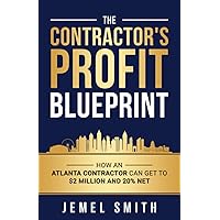 The Contractor's Profit Blueprint: How an Atlanta Contractor can get to $ 2 Milliion and 20% Net