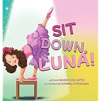 Sit Down, Luna! Sit Down, Luna! Paperback Kindle Hardcover