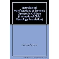 Neurological Manifestations of Systemic Diseases in Children (International Review of Child Neurology Series) Neurological Manifestations of Systemic Diseases in Children (International Review of Child Neurology Series) Hardcover
