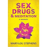 Sex, Drugs and Meditation: How One Woman Changed Her Life, Saved Her Job and Found a Husband Sex, Drugs and Meditation: How One Woman Changed Her Life, Saved Her Job and Found a Husband Kindle Paperback