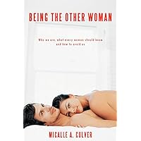 Being The Other Woman: Who we are, what every woman should know and how to avoid us Being The Other Woman: Who we are, what every woman should know and how to avoid us Paperback Kindle Hardcover
