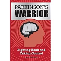 Parkinson's Warrior: Fighting Back and Taking Control Parkinson's Warrior: Fighting Back and Taking Control Paperback Kindle Audible Audiobook