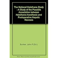 The National Halothane Study - A Study of the Possible Association between Halothane Anesthesia and Postoperative Hepatic Necrosis