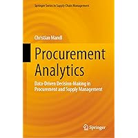 Procurement Analytics: Data-Driven Decision-Making in Procurement and Supply Management (Springer Series in Supply Chain Management, 22) Procurement Analytics: Data-Driven Decision-Making in Procurement and Supply Management (Springer Series in Supply Chain Management, 22) Hardcover Kindle