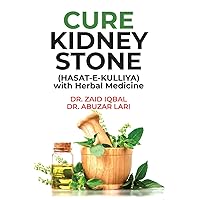 CURE KIDNEY STONE (HASAT E KULLIYA) with Herbal Medicine CURE KIDNEY STONE (HASAT E KULLIYA) with Herbal Medicine Kindle