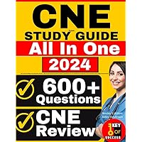 CNE Exam Prep Study Guide: All-in-One Certified Nurse Educator Review + 600 Practice Questions with In-Depth Explanations for the Certified Nurse Educator Exam (Includes 4 Full-Length Practice Tests)