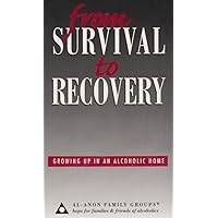 From Survival to Recovery: Growing Up in an Alcoholic Home From Survival to Recovery: Growing Up in an Alcoholic Home Hardcover