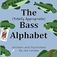 The Totally Appropriate Bass Alphabet (Definitely Not Dirty Word Books) The Totally Appropriate Bass Alphabet (Definitely Not Dirty Word Books) Paperback