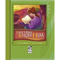 That I May Know Him: Teacher's Edition (Bible Modular) That I May Know Him: Teacher's Edition (Bible Modular) Spiral-bound