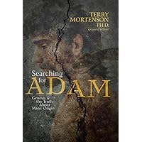 Searching for Adam: Genesis & the Truth About Man's Origin Searching for Adam: Genesis & the Truth About Man's Origin Paperback Kindle