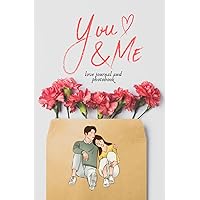 You and Me : Valentine Special Edition Journal and Photobook: Writing and Collage Book Saving Memories of Love | 150 Pages | 6 x 9 |