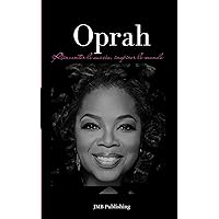 Oprah: Réinventer le succès, inspirer le monde (French Edition)