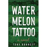 Watermelon Tattoo Watermelon Tattoo Paperback Kindle