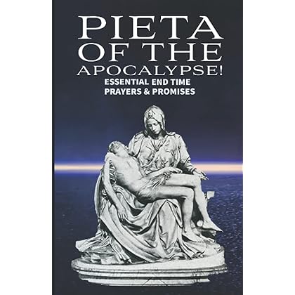 Pieta of the Apocalypse: Essential End Time Prayers and Promises (Mother and Refuge of the End Times)
