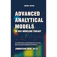 Advanced Analytical Models in ROV Modeling Toolkit: Over 800 Models and 300 Applications from the Basel Accords to Wall Street and Beyond Advanced Analytical Models in ROV Modeling Toolkit: Over 800 Models and 300 Applications from the Basel Accords to Wall Street and Beyond Kindle