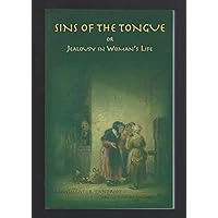 Sins of the Tongue or Jealousy in Woman's Life Sins of the Tongue or Jealousy in Woman's Life Paperback