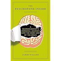 The Psychopath Inside: A Neuroscientist's Personal Journey into the Dark Side of the Brain The Psychopath Inside: A Neuroscientist's Personal Journey into the Dark Side of the Brain Paperback Audible Audiobook Kindle Hardcover Audio CD