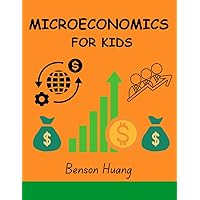 Microeconomics for Kids Microeconomics for Kids Paperback Kindle