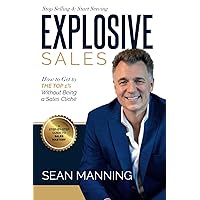 Explosive Sales!: How to Get to The Top 1% Without Being a Sales Cliché Explosive Sales!: How to Get to The Top 1% Without Being a Sales Cliché Paperback