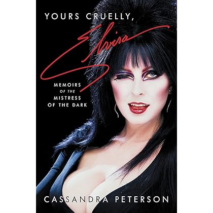 Yours Cruelly, Elvira: Memoirs of the Mistress of the Dark