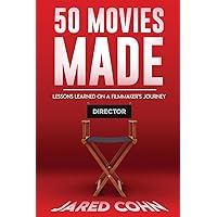 Fifty Movies Made: Lessons Learned on a Filmmaker's Journey