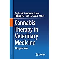 Cannabis Therapy in Veterinary Medicine: A Complete Guide Cannabis Therapy in Veterinary Medicine: A Complete Guide Hardcover Kindle Paperback