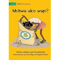 Where Are the Ants? - Mchwa uko wapi? (Swahili Edition)