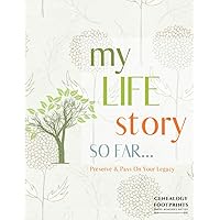 My Life Story So Far Journal - A Genealogy Workbook Organizer For Capturing Story Of My Life: My Legacy Journal To Pass On To Future Generations; ... Occasions, Milestones & Anniversaries