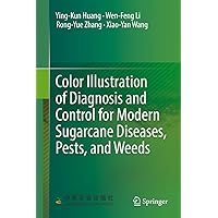 Color Illustration of Diagnosis and Control for Modern Sugarcane Diseases, Pests, and Weeds Color Illustration of Diagnosis and Control for Modern Sugarcane Diseases, Pests, and Weeds Kindle Hardcover Paperback