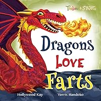 Dragons Love Farts: They're More Fun Than Tacos! Dragons Love Farts: They're More Fun Than Tacos! Paperback