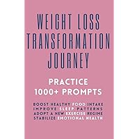 Weight Loss Transformation Journey | 1000+ Fun Prompts For Young Adults, Men, Women In Their 20s, 30s, 40s, 50s, 60s | Boost Healthy Food Intake | ... Exercise Regime | Stabilize Emotional Health Weight Loss Transformation Journey | 1000+ Fun Prompts For Young Adults, Men, Women In Their 20s, 30s, 40s, 50s, 60s | Boost Healthy Food Intake | ... Exercise Regime | Stabilize Emotional Health Paperback Hardcover