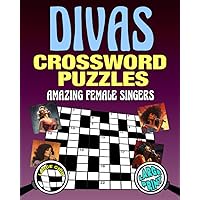 Divas Crossword Puzzles Amazing Female Singers: Large Print Easy to Read Large Grid Easy to Write Fun Music Trivia Puzzle Book for Adults