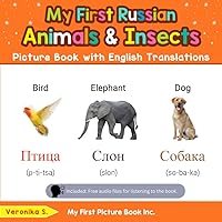 My First Russian Animals & Insects Picture Book with English Translations: Bilingual Early Learning & Easy Teaching Russian Books for Kids (Teach & Learn Basic Russian words for Children) My First Russian Animals & Insects Picture Book with English Translations: Bilingual Early Learning & Easy Teaching Russian Books for Kids (Teach & Learn Basic Russian words for Children) Paperback Kindle