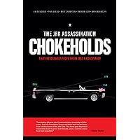 The JFK Assassination Chokeholds: That Prove There Was a Conspiracy The JFK Assassination Chokeholds: That Prove There Was a Conspiracy Paperback Kindle Hardcover