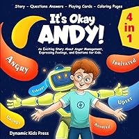 It's Okay Andy!: An Exciting Story About Anger Management, Expressing Feelings, and Emotions for Kids.