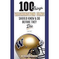 100 Things Washington Fans Should Know & Do Before They Die (100 Things...Fans Should Know) 100 Things Washington Fans Should Know & Do Before They Die (100 Things...Fans Should Know) Paperback Kindle
