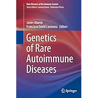 Genetics of Rare Autoimmune Diseases (Rare Diseases of the Immune System) Genetics of Rare Autoimmune Diseases (Rare Diseases of the Immune System) Kindle Hardcover