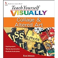 Teach Yourself Visually Collage & Altered Art Teach Yourself Visually Collage & Altered Art Paperback